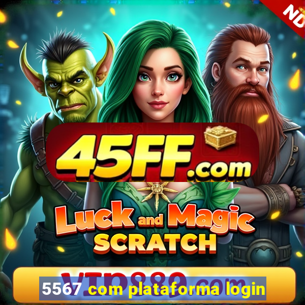 5567 com plataforma login